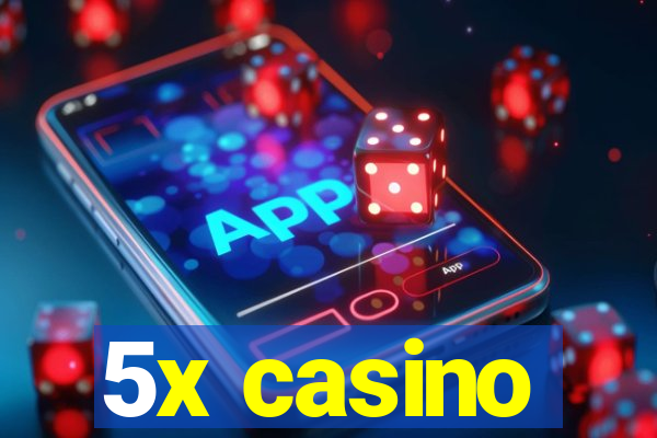 5x casino