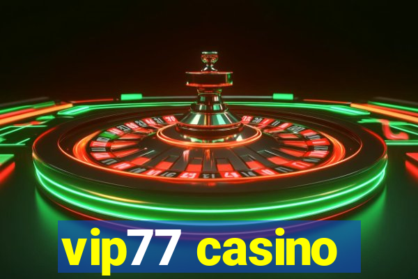 vip77 casino