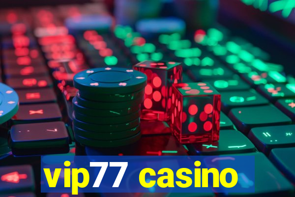 vip77 casino