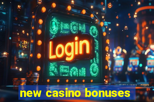 new casino bonuses