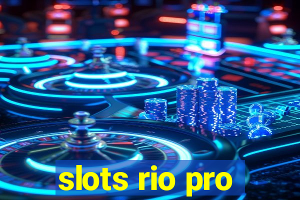 slots rio pro