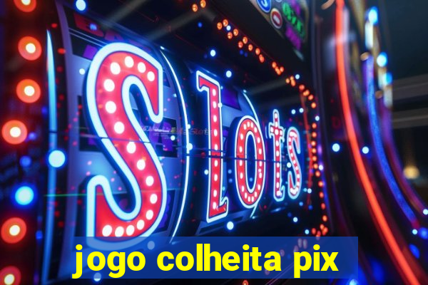 jogo colheita pix