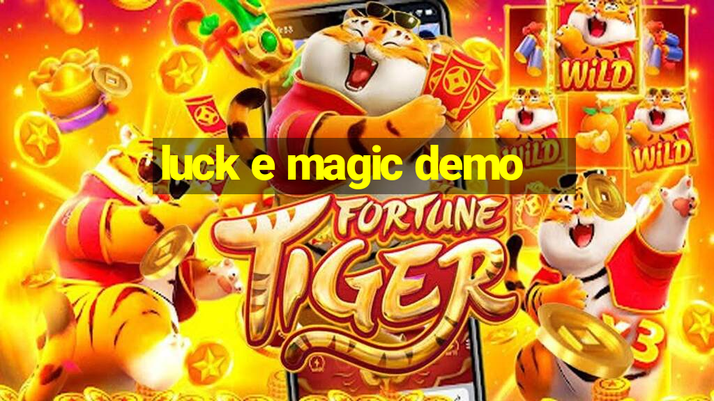 luck e magic demo