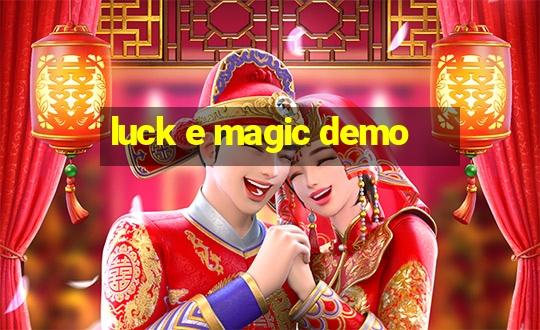 luck e magic demo