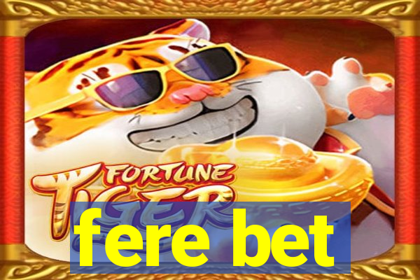 fere bet