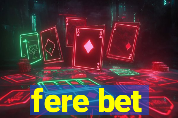 fere bet