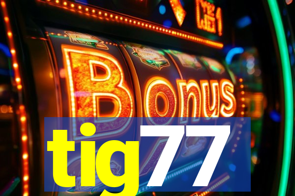 tig77