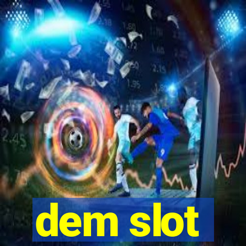 dem slot