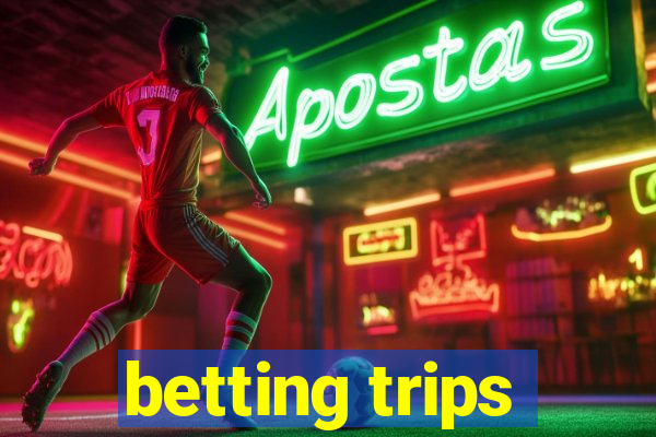 betting trips