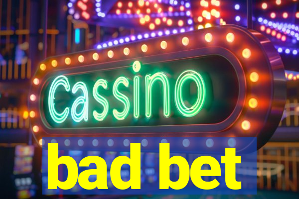 bad bet