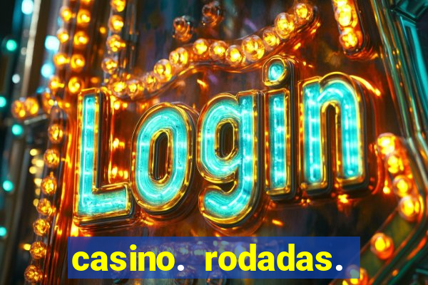 casino. rodadas. grátis. sem. depósito.