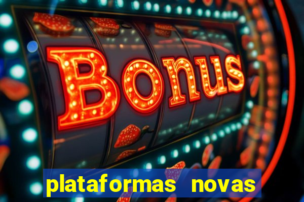 plataformas novas de cassino