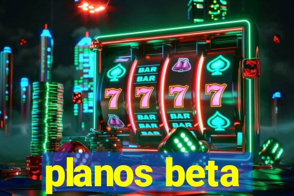 planos beta