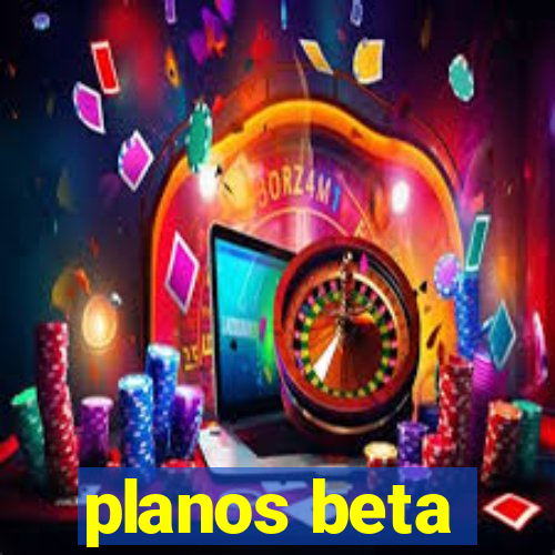 planos beta