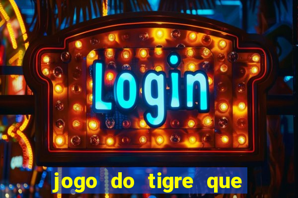 jogo do tigre que ganha bonus ao se cadastrar