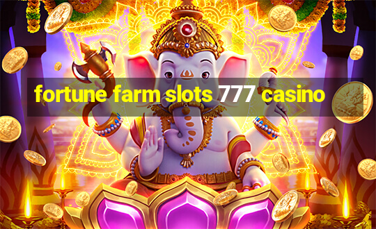 fortune farm slots 777 casino