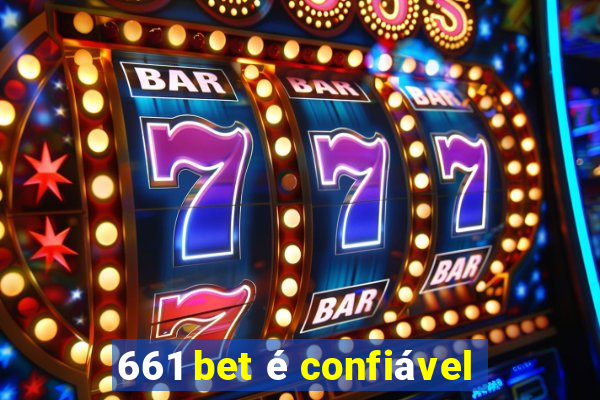 661 bet é confiável