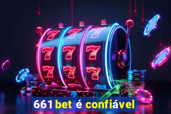 661 bet é confiável