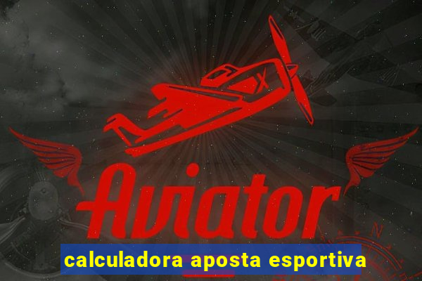 calculadora aposta esportiva