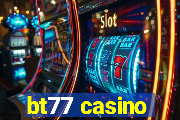 bt77 casino