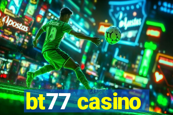 bt77 casino