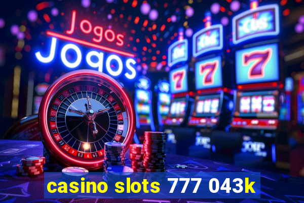 casino slots 777 043k