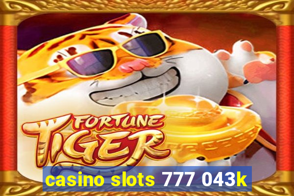 casino slots 777 043k