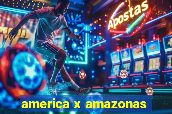 america x amazonas