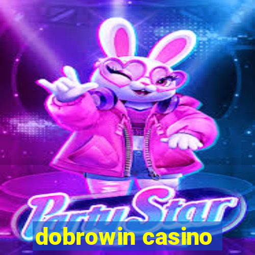 dobrowin casino