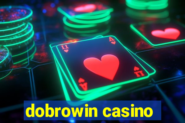 dobrowin casino