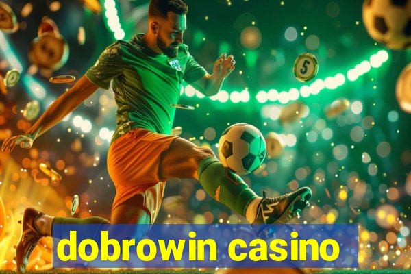 dobrowin casino