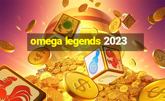 omega legends 2023