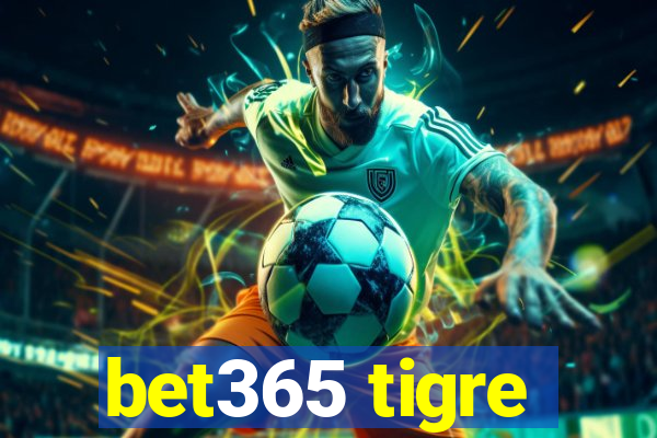 bet365 tigre