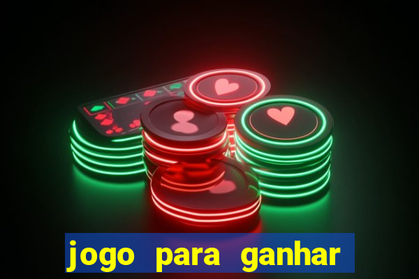 jogo para ganhar dinheiro agora