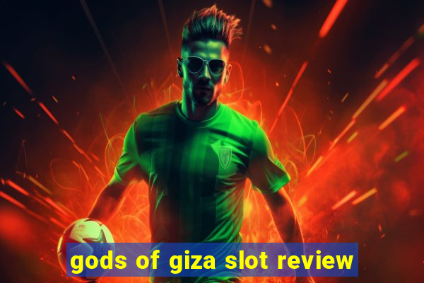 gods of giza slot review