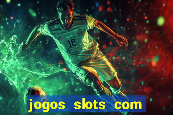 jogos slots com bonus de cadastro