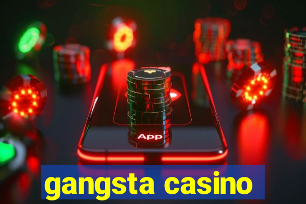 gangsta casino