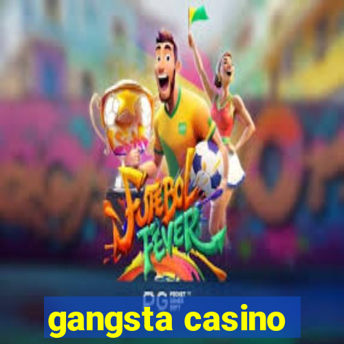 gangsta casino