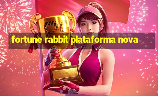 fortune rabbit plataforma nova