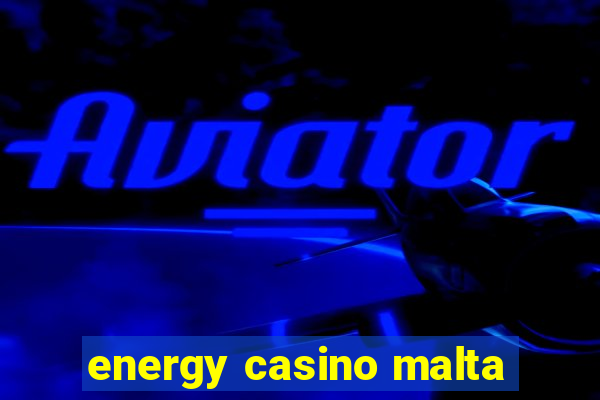 energy casino malta