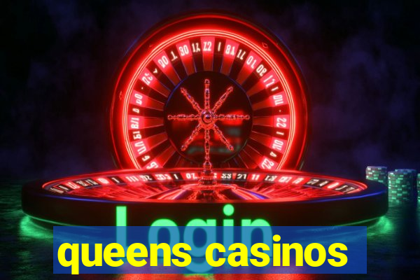 queens casinos