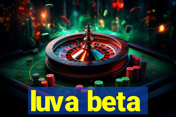 luva beta