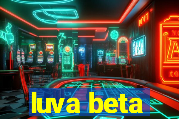 luva beta