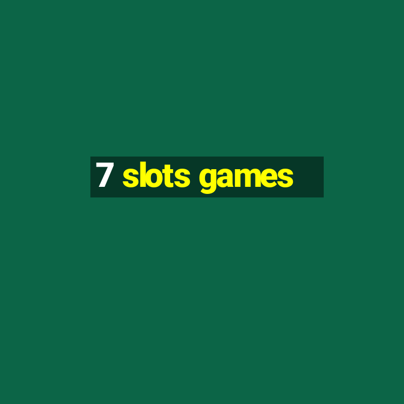 7 slots games