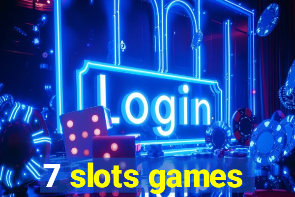 7 slots games