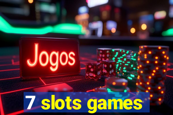 7 slots games