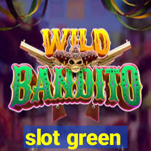 slot green