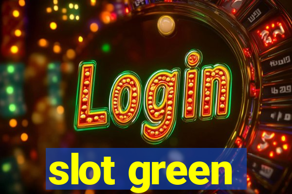 slot green