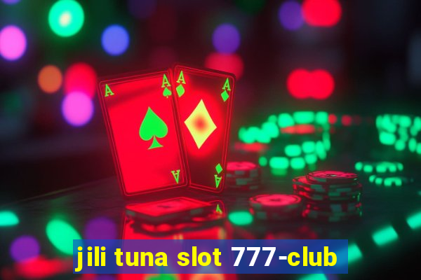 jili tuna slot 777-club