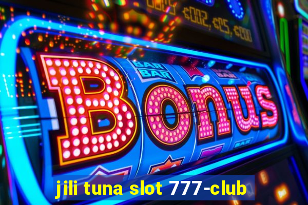 jili tuna slot 777-club